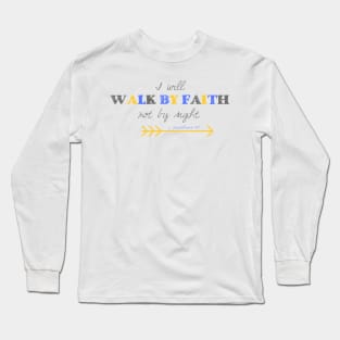 I Will Walk By Faith Long Sleeve T-Shirt